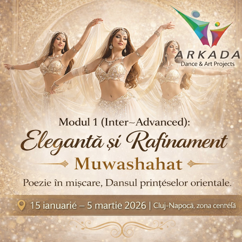 Modul 1 (Inter–Advanced) Eleganță și Rafinament – muwashahat belly dance cluj Dansul prințeselor orientale